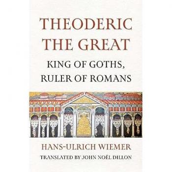 Theoderic the Great: King of Goths, Ruler of Romans by Hans-Ulrich Wiemer