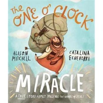 Alison Mitchell The One O'Clock Miracle Storybook