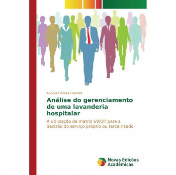 Análise do gerenciamento de uma lavanderia hospitalar: A utilização da matriz SWOT para a decisão do serviço próprio ou terceirizado