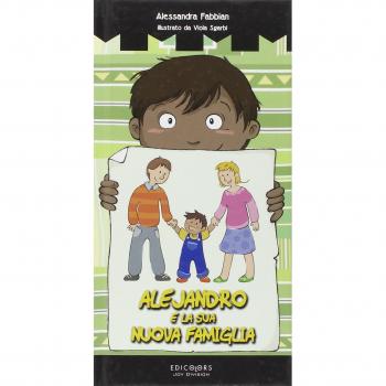 Alejandro e la sua nuova famiglia. Ediz. illustrata
