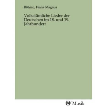 Volkstümliche Lieder der Deutschen im 18. und 19. Jahrhundert