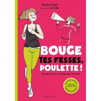 Bouge tes fesses poulette ! : Se mettre au running pour de bon