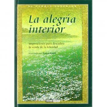 La alegria interior: inspiraciones para descubrir la senda de la felicidad (Tapa dura).