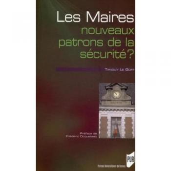 MAIRES NOUVEAUX PATRONS DE LA SECURITE ?: Etude sur la réactivation d'un rôle politique