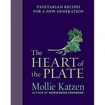 Mollie Katzen The Heart Of The Plate: Vegetarian Recipes For A New Generation