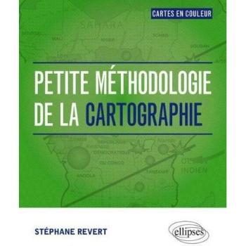 Petite méthodologie de la cartographie. Tout en couleur