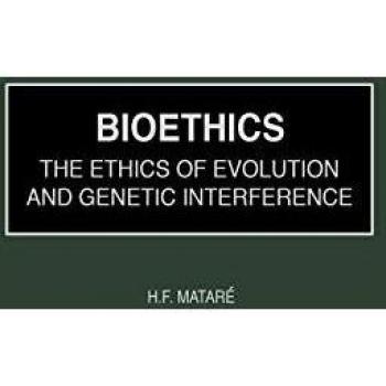 Bioethics: The Ethics of Evolution and Genetic Interference