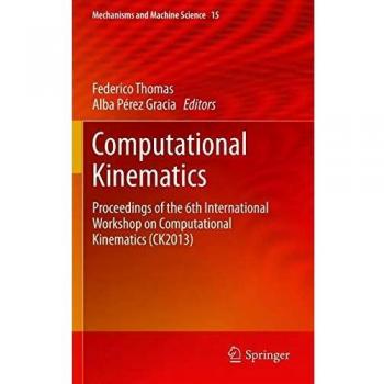 Computational Kinematics: Proceedings of the 6th International Workshop on Computational Kinematics