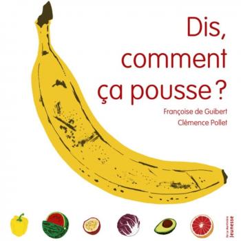 Dis, comment ça pousse ?