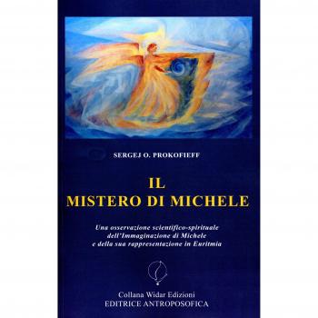 Il mistero di Michele. Una osservazione scientifico-spirituale dell'immaginazione di Michele e della sua rappresentazione in Euritmia