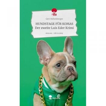 HUNDSTAGE FÜR KOMAS Der zweite Luis Eder Krimi. Life is a Story