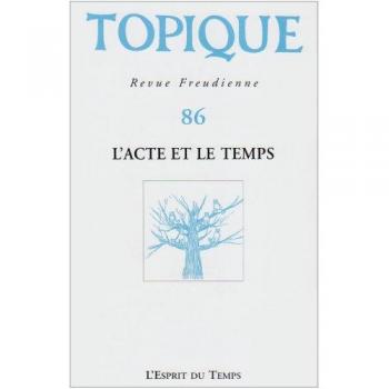 Topique, N° 86 / avril  2004 : L'acte et le temps