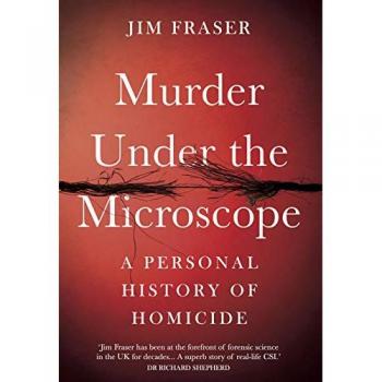 Murder Under the Microscope : Serial Killers, Cold Cases and Life as a Forensic Investigator