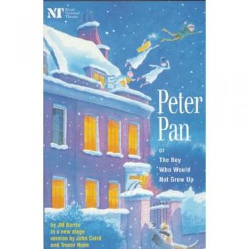 Peter Pan: Or the Boy Who Would Not Grow Up: A Fantasy in Five Acts (Methuen Drama)