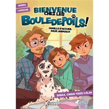 Bienvenue chez les Bouledepoils ! Famille d'accueil pour animaux T.1 : Siska, chien très câlin