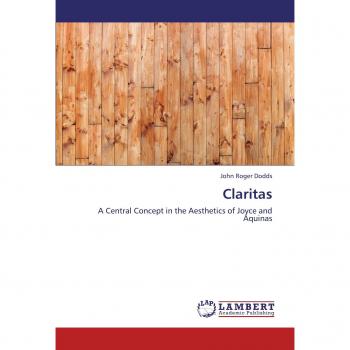 Claritas: A Central Concept in the Aesthetics of Joyce and Aquinas