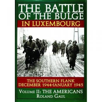 BATTLE OF THE BULGE IN LUXEMBOURG: The Southern Flank, December 1944-January 1945: The Americans v. 2