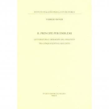 Il principe per emblemi. Letteratura e immagini del politico tra Cinquecento e Seicento
