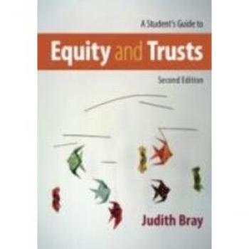 A Students Guide to Equity and Trusts by Judith University of Buckingham Bray