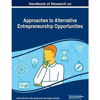 Handbook of Research on Approaches to Alternative Entrepreneurship Opportunities
