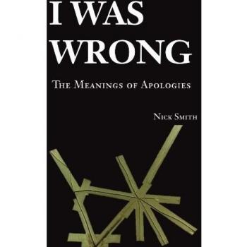 I Was Wrong : The Meanings of Apologies, by Nick Smith