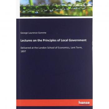 Lectures on the Principles of Local Government