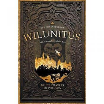 The Adventures of Wilunitus (Adventures of Wilunitus: Will of an Eagle Heart of a Dove)