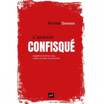 L'AVENIR CONFISQUE : INEGALITES DE TEMPS VECU, CLASSES SOCIALES ET PATRIMOINE