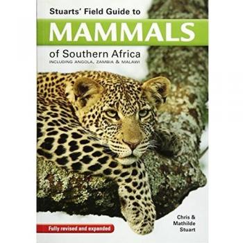 Stuarts Field Guide to Mammals of Southern Africa by Chris Stuart