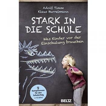 Stark in die Schule: Was Kinder vor der Einschulung brauchen. 9 Kompetenzen für den Schulerfolg