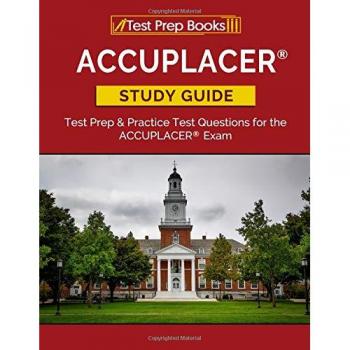 ACCUPLACER Study Guide: Test Prep & Practice Test Questions for the ACCUPLACER Exam: