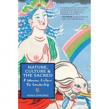 Nature, Culture, and the Sacred: A Woman Listens  For Leadership