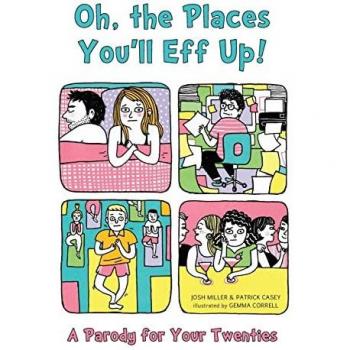 Oh, the Places You'll Eff Up: A Parody for Your Twenties