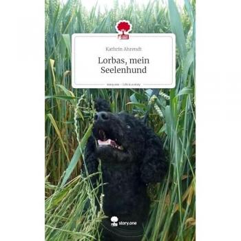 Lorbas, mein Seelenhund. Life is a Story