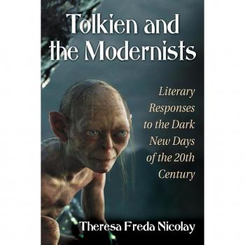 Tolkien and the Modernists: Literary Responses to the Dark New Days of the 20th Century