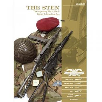 The Sten: The Legendary World War II British Submachine Gun: 1