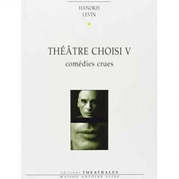 Théâtre choisi : Tome 5, Comédies crues