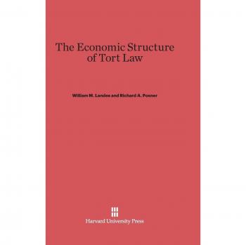 Landes, William M.: The Economic Structure of Tort Law