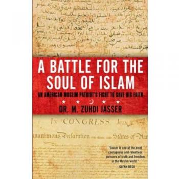 A Battle for the Soul of Islam : An American Muslim Patriot's Fight to Save His Faith