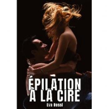 Épilation à la Cire: 10 Nouvelles Érotiques Courtes