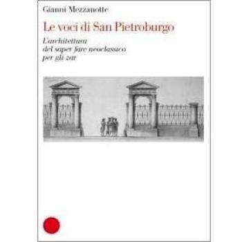 Voci di San Pietroburgo. L'architettura del saper fare neoclassico per gli zar