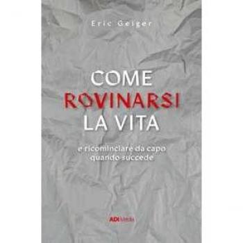 Come rovinarsi la vita e ricominciare da capo quando succede Eric Geiger