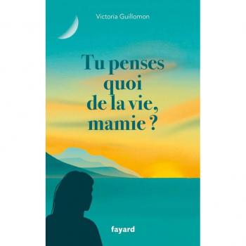 Tu penses quoi de la vie, mamie ? : ces choses qui forment un destin
