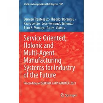 Service Oriented Holonic Multi-Agent Manufacturing Systems