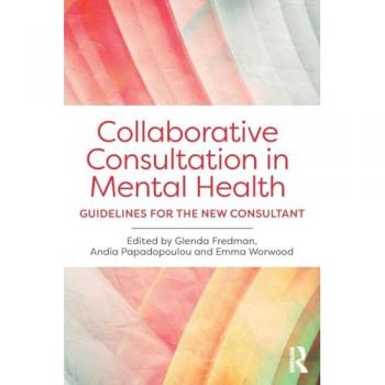 Collaborative Consultation in Mental Health : Guidelines for the New Consultant