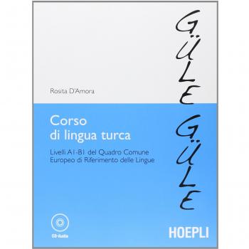 Corso di lingua turca. Livelli A1-B1 del quadro comune europeo di...