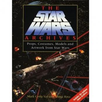 The Star Wars Archives: Props, Costumes, Models and Artwork from Star Wars by Mark Cotta Vaz