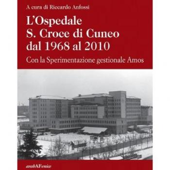 L'ospedale S. Croce di Cuneo dal 1968 al 2010. Con la sperimentazione gestionale Amos