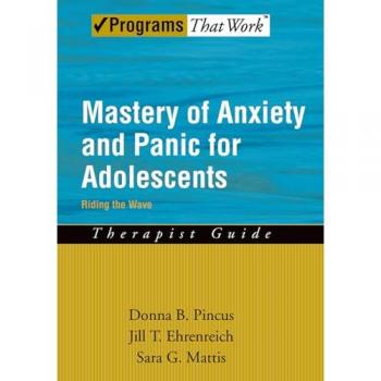 Mastery of Anxiety and Panic for Adolescents Riding the Wave, Therapist Guide (Programs That Work)
