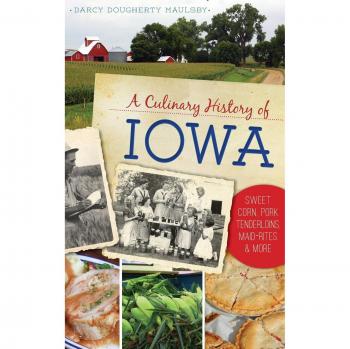 A Culinary History of Iowa: Sweet Corn, Pork Tenderloins, Maid-Rites & More